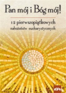 Bild von Pan mój i Bóg mój 12 pierwszopiątkowych nabożeństw eucharystycznych