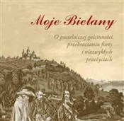 Moje Biela... - Marzena i Marek Florkowscy -  Książka z wysyłką do Niemiec 