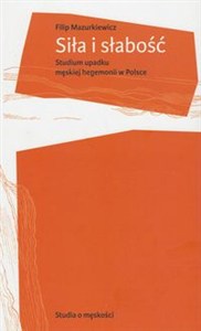 Bild von Siła i słabość Studium upadku męskiej hegemonii w Polsce
