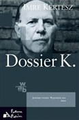 Dossier K.... - Imre Kertesz -  fremdsprachige bücher polnisch 