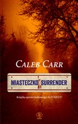 Zobacz : Miasteczko... - Caleb Carr