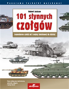 Bild von 101 słynnych czołgów Legendarne czołgi od I wojny światowej do dzisiaj