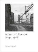 Zobacz : Dokąd bądź... - Krzysztof Siwczyk