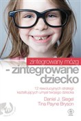 Książka : Zintegrowa... - Daniel J. Siegel, Tina Payne Bryson