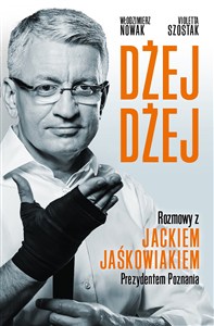 Bild von Dżej Dżej Rozmowy z Jackiem Jaśkowiakiem Prezydentem Poznania Rozmowy z Jackiem Jaśkowiakiem Prezydentem Poznania