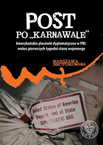 Bild von Post po „karnawale” Amerykańskie placówki dyplomatyczne w PRL wobec pierwszych tygodni stanu wojennego