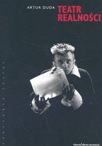 Obrazek Teatr realności O iluzji i realności w teatrze współczesnym