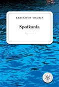 Spotkania ... - Krzysztof Maurin - Ksiegarnia w niemczech