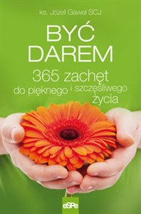 Bild von Być darem 365 zachęt do pięknego i szczęśliwego życia