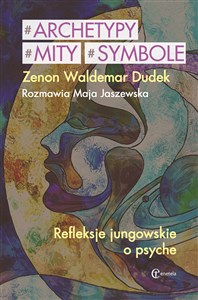 Bild von Archetypy mity symbole Refleksje jungowskie o psyche. Rozmawia Jaszewska Maja