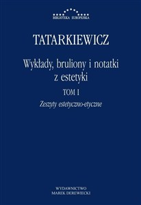Obrazek Wykłady, bruliony i notatki z estetyki Tom I: Zeszyty estetyczno-etyczne