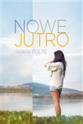 Nowe jutro... - Agata Polte - buch auf polnisch 