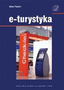 Obrazek E-turystyka Ekonomiczne problemy implementacji technologii cyfrowych w sektorze turystycznym.