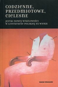 Bild von Codzienne przedmiotowe cielesne Języki nowej wrażliwości w literaturze polskiej XX wieku