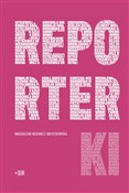 Reporterki... - Wdowicz-Wierzbowska Magdalena -  Książka z wysyłką do Niemiec 