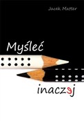 Książka : Myśleć ina... - Jacek Matter