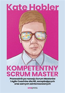 Bild von Kompetentny Scrum Master. Przewodnik po rozwoju Scrum Masterów i Agile Coachów dla HR, zarządzających oraz samych zainteresowanych