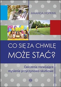 Bild von Co się za chwilę może stać? Ćwiczenia rozwijające myślenie przyczynowo-skutkowe