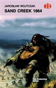 Sand Creek... - Jarosław Wojtczak -  polnische Bücher