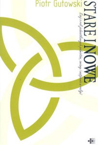 Bild von Stare i nowe Esej o roli jednostkowych podmiotów, zmiany i wątpienia w religii.