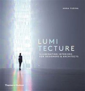 Bild von Lumitecture Illuminating Interiors for Designers and Architects