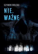 Książka : Nie.Ważne - Szymon Wolski