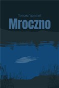 Zobacz : Mroczno - Tomasz Wandzel