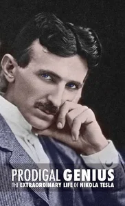 Bild von Prodigal Genius The Extraordinary Life of Nikola Tesla