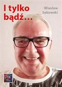 I tylko bą... - Sakowski Wiesław -  Polnische Buchandlung 