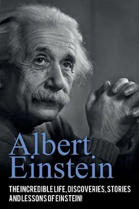 Bild von Albert Einstein The incredible life, discoveries, stories and lessons of Einstein!