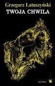 Polnische buch : Twoja chwi... - Grzegorz Łatuszyński