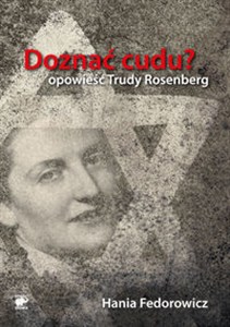 Bild von Doznać cudu Opowieść Trudy Rosenberg