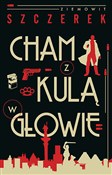 Książka : Cham z kul... - Ziemowit Szczerek