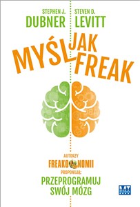 Bild von Myśl jak FREAK! Autorzy Freakonomii proponują: przeprogramuj swój mózg