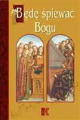 Książka : Będę śpiew... - Zbigniew Piasecki