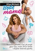 Książka : Będę Mamą!... - Jillian Michaels