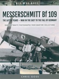 Obrazek Messerschmitt Bf 109: The Latter Years - War in the East to the Fall of Germany