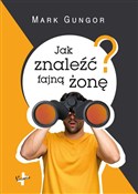 Jak znaleź... - Mark Gungor -  Książka z wysyłką do Niemiec 