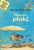 Zobacz : Nasze ptak... - Wanda Chotomska