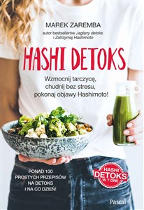Obrazek Hashi detoks. Wzmocnij tarczycę, chudnij bez stresu, pokonaj objawy Hashimoto!