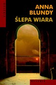 Ślepa wiar... - Anna Blundy -  Książka z wysyłką do Niemiec 