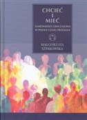 Chcieć i m... - Małgorzata Szpakowska - buch auf polnisch 