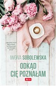 Zobacz : Odkąd cię ... - Iwona Sobolewska