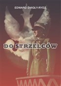 Do Strzelc... - Edward Śmigły-Rydz - Ksiegarnia w niemczech