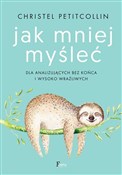 Książka : Jak mniej ... - Christel Petitcollin