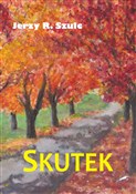 Zobacz : Skutek - Jerzy R. Szulc