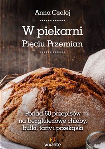 Bild von W piekarni Pięciu Przemian Ponad 60 przepisów na bezglutenowe chleby, bułki, tarty i przekąski