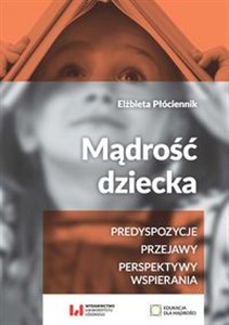 Bild von Mądrość dziecka Predyspozycje, przejawy, perspektywy wspierania