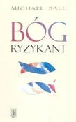 Książka : Bóg Ryzyka... - Michael Ball