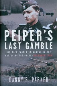 Bild von Peiper’s Last Gamble Hitler’s Panzer Spearhead in the Battle of the Bulge, December 1944